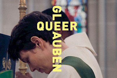QUEER GLAUBEN  - Queere Menschen kämpfen um ihren Platz in der Kirche